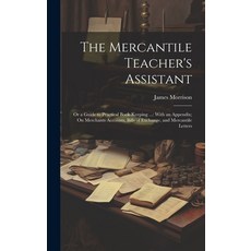 (英文圖書) The Mercantile Teacher's Assistant: Or a Guide to Practical Book-Keeping ...: With an Appendi... 精裝版, Legare Street Press, 英文