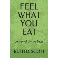 (英文圖書) Feel What You Eat: Journey of Living Better 平裝版, Independently Published, 英文