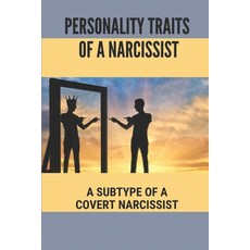 (英文圖書) Personality Traits Of A Narcissist: A Subtype Of A Covert Narcissist: Living With A Narcissist 平裝版, Independently Published, 英文