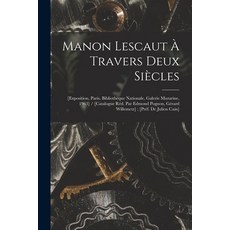 (英文書) Manon Lescaut À Travers Deux Siècles： [exposition Paris Bibliothèque Nationale Galerie Maz... 平裝版, Hassell Street Press, 英文