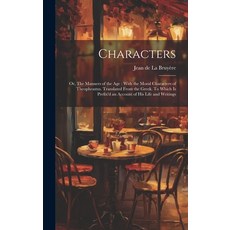 (英文圖書) Characters: Or The Manners of the age: With the Moral Characters of Theophrastus. Translated... 精裝版, Legare Street Press, 英文