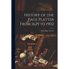 (英文圖書) History of the Page Platter From 1629 to 1902 平裝版, Legare Street Press, 英文