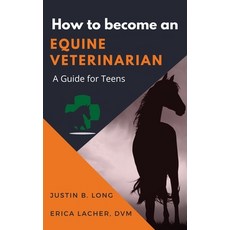 How to Become an Equine Veterinarian: a Guide for Teens 平裝版, Springhill Media, 英文