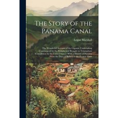 (英文圖書) The Story of the Panama Canal: The Wonderful Account of the Gigantic Undertaking Commenced by... 平裝版, Legare Street Press, 英文