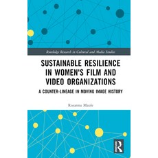 (英文圖書) Sustainable Resilience in Women's Film and Video Organizations: A Counter-Lineage in Moving I... 精裝版, Routledge, 英文