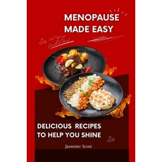(英文圖書) Menopause Made Easy: Delicious Recipes to Help You Shine 平裝版, Independently Published, 英文