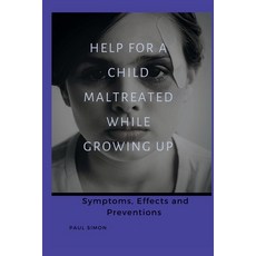 (英文圖書) Help For a Child Maltreated While Growing Up: Symptoms Effects and Preventions 平裝版, Independently Published, 英文
