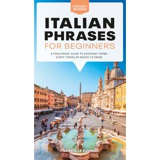 Italian Phrases for Beginners: A Foolproof Guide to Everyday Terms Every Traveler Needs to Know 平裝版, Alpha Books, 英文