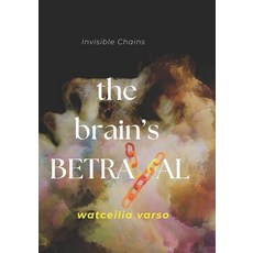 (英文圖書) The Brain's Betrayal: Invisible Chains 平裝版, Independently Published, 英文