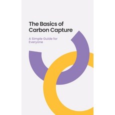 (英文圖書) The Basics of Carbon Capture: A Simple Guide for Everyone 平裝版, Independently Published, 英文