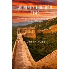 (英文圖書) Journey Through Time: Unveiling China's Ancient Heritage and Modern Marvels 平裝版, Arcanaverse Books, 英文