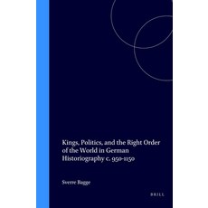 (英文圖書) Kings Politics and the Right Order of the World in German Historiography C. 950-1150 精裝版, Brill, 英文