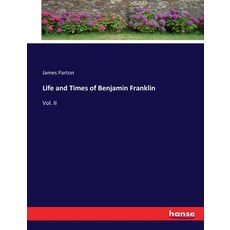 (英文圖書) Life and Times of Benjamin Franklin: Vol. II 平裝版, Hansebooks, 英文