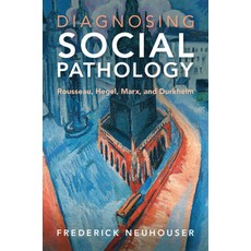 (英文圖書) Diagnosing Social Pathology: Rousseau Hegel Marx and Durkheim 精裝版, Cambridge University Press, 英文