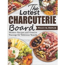 (英文圖書) The Latest Charcuterie Board: Modern Recipes and Creative Pairings for Deliciou... 平裝版, Independently Published, 英文