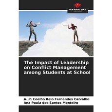(英文圖書) The Impact of Leadership on Conflict Management among Students at School 平裝版, Our Knowledge Publishing, 英文