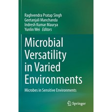 Microbial Versatility in Varied Environments: Microbes in Sensitive Environments 平裝版, Springer, 英文