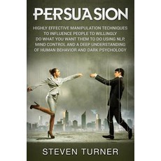 (英文圖書) Persuasion: Highly Effective Manipulation Techniques to Influence People to Willingly Do What... 平裝版, Independently Published, 英文
