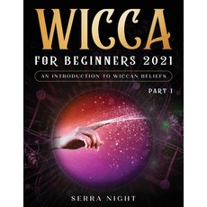 Wicca For Beginners 2021: An Introduction to Wiccan Beliefs Part 1 平裝版, Tyler MacDonald, 英文