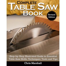 The Complete Table Saw Book Revised Edition: Step-By-Step Illustrated Guide to Essential Table Saw ... 平裝版, Fox Chapel Publishing, 英文