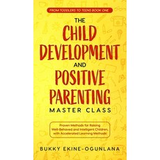 The Child Development and Positive Parenting Master Class: Proven Methods for Raising Well-Behaved a... 精裝版, Olubukola Ekine-Ogunlana, 英文