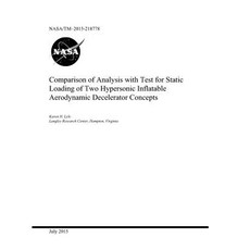 Comparison of Analysis with Test for Static Loading of Two Hypersonic Inflatable Aerodynamic Deceler... 平裝版, Independently Published, 英文