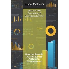 (英文圖書) Data-Driven Consulting & Entrepreneurship: Unlocking Power BI AI and Advanced... 平裝版, Independently Published, 英文