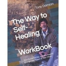 The Way to Self-Healing Workbook: Your Guide for the Journey Inward through the Power of Your Mind 平裝版, Createspace Independent Publishing Platform, 英文
