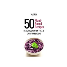 (英文圖書) 50 Plant-Based Recipes: Delightful Gluten-free & Dairy-free Ideas! 平裝版, Independently Published, 英文
