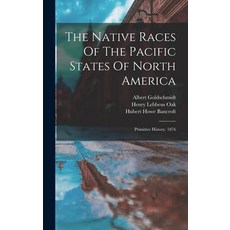 (英文圖書) The Native Races Of The Pacific States Of North America: Primitive History. 1876 精裝版, Legare Street Press, 英文