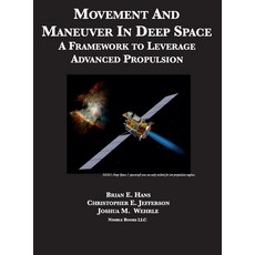Movement And Maneuver In Deep Space: A Framework to Leverage Advanced Propulsion 精裝版, Nimble Books, 英文
