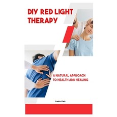 (英文圖書) Diy Red Light Therapy: A Natural Approach to Health and Healing 平裝版, Independently Published, 英文