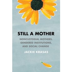 Still a Mother: Noncustodial Mothers Gendered Institutions and Social Change 精裝版, Cornell University Press, 英文