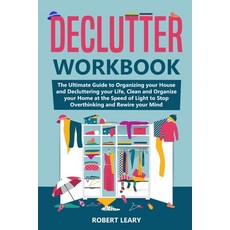 Declutter Workbook: The Ultimate Guide to Organizing your House and Decluttering your Life Clean an... 平裝版, Independently Published, 英文