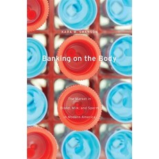 (英文圖書) Banking on the Body: The Market in Blood Milk and Sperm in Modern America 精裝版, Harvard University Press, 英文