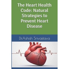 (英文圖書) The Heart Health Code: Natural Strategies to Prevent Heart Disease 平裝版, Independently Published, 英文