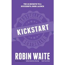 (英文圖書) Kickstart: The 20 Secrets to a Successful Book Launch 平裝版, Robin Waite Limited, 英文