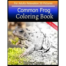 Common Frog Coloring Book For Adults Relaxation 50 pictures: Common Frog sketch coloring book Creati... 平裝版, Independently Published, 英語