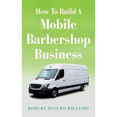 (英文圖書) How To Build A Mobile Barbershop Business 精裝版, Xlibris Us, 英文
