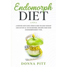 Endomorph Diet: A Step-by-Step Long-Term Guide to Lose Weight and Get Fit As Never Before. Specific ... 平裝版, Donna Pitt, 英文