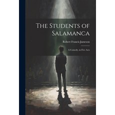 (英文圖書) The Students of Salamanca: A Comedy in Five Acts 平裝版, Legare Street Press, 英文