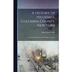 (英文圖書) A History of Hillsdale Columbia County New York: A Memorabilia of Persons and Things of Int... 精裝版, Legare Street Press, 英文
