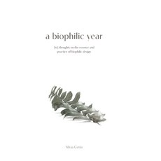 (英文圖書) A biophilic year: 365 thoughts on the essence and practice of biophilic design 精裝版, Lulu.com, 英文