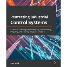 (英文圖書) Pentesting Industrial Control Systems: An ethical hacker's guide to analyzing compromising ... 平裝版, Packt Publishing, 英文