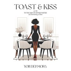 (英文圖書) Toast & Kiss: an Ode to The Days Of Dinner Parties and Entertaining At Home 平裝版, Independently Published, 英文