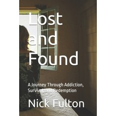 (英文圖書) Lost and Found: A Journey Through Addiction Survival and Redemption 平裝版, Independently Published, 英文