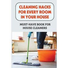 (英文圖書) Cleaning Hacks For Every Room In Your House: Must-Have Book For House Cleaners: Clean The House 平裝版, Independently Published, 英文