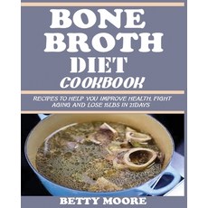 (英文圖書) Bone Broth Diet Cookbook: Recipes to Help Improve your Health Fight Aging and lose 15LBS in ... 平裝版, Jossy, 英文
