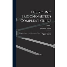 (英文圖書) The Young Trigonometer's Compleat Guide: Being the Mystery and Rationale of Plane Trigonometr... 精裝版, Legare Street Press, 英文
