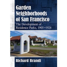 Garden Neighborhoods of San Francisco: The Development of Residence Parks 1905-1924 平裝版, McFarland & Company, 英文